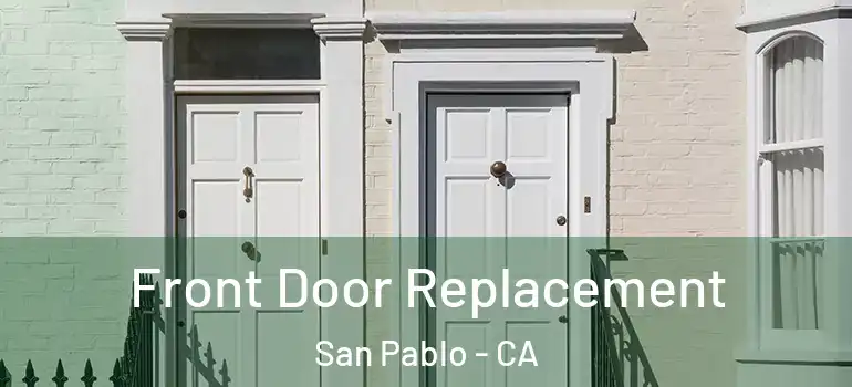  Front Door Replacement San Pablo - CA