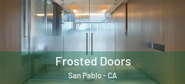  Frosted Doors San Pablo - CA