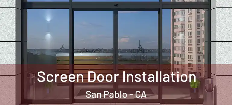  Screen Door Installation San Pablo - CA