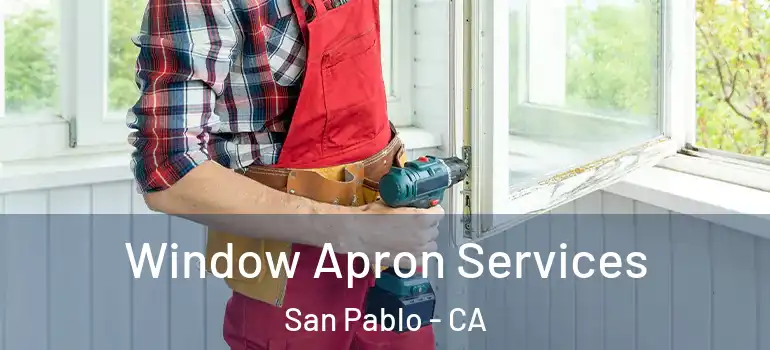  Window Apron Services San Pablo - CA